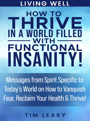 cover image of How to Thrive in a World Filled with Functional Insanity!